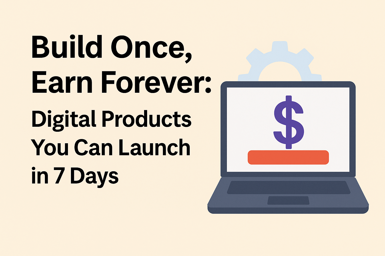 Digital products you can launch in 7 days